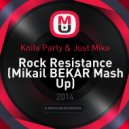 Knife Party & Just Mike - Rock Resistance (Mikail BEKAR Mash Up) (Mikail BEKAR Mash Up Mix)