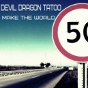 Devil Dragon Tatoo - Make The World (Original Mix)