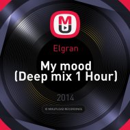 Elgran - My mood (Deep mix 1 Hour)