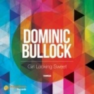 Dominic Bullock - Girl Looking Sweet (Original mix)