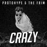 Protohype & The Frim - Crazy (Lil Clark\'s Lil Sumthin Xtra Edit)