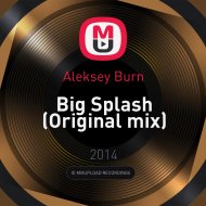 Aleksey Burn - Big Splash (Original mix)