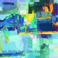 Ian Metty feat. Dan Friskko - Love This Life (Original Mix)