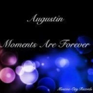 Augustin - Moments Are Forever (Original Mix)