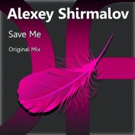 Alexey Shirmalov - Save Me (Original Mix)