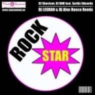 DJ Shevtsov, DJ DNK feat. Sarkis Edwards - Rock Star (DJ Legran & Alex Rosco Remix)