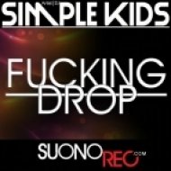 Simple Kids - Fucking Drop (Original Mix)