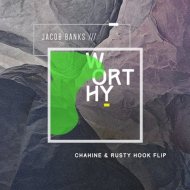 Jacob Banks - Worthy (Chahine x Rusty Hook Flip)
