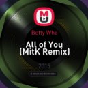 Betty Who - All of You (MitK Remix)