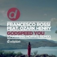 Francesco Rossi, Ozark Henry, Charming Horses - Godspeed You (Charming Horses Remix)