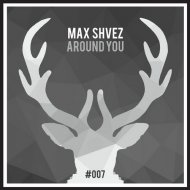 Max Shvez - Around You (Original Mix)