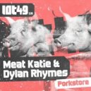 Dylan Rhymes, Meat Katie - Porkstore (Original mix)
