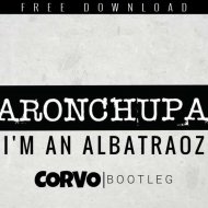 AronChupa - I\'m An Albatraoz (Corvo Bootleg)