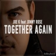 Joe K feat. Jonny Rose - Together Again (Joe K Future Remix)