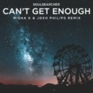 Soulsearcher - Can\'t Get Enough (Misha K & Josh Philips Remix)