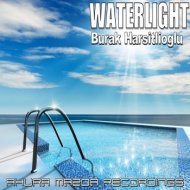 Burak Harsitlioglu - Waterlight (Original Mix)