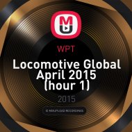 WPT - Locomotive Global April 2015 (hour 1)