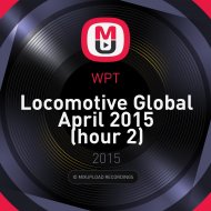 WPT - Locomotive Global April 2015 (hour 2)