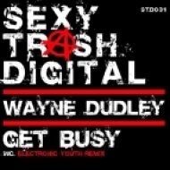 Wayne Dudley - Get Busy (Electronic Youth Remix)