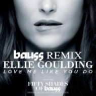 Ellie Goulding - Love Me Like You Do (BAUSS Remix)