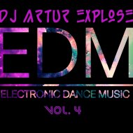 Dj Artur Explose - Electronic Dance Music Vol. 4 ()