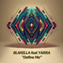 Blanilla Feat. Yarra - Define Me (Original mix)