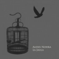 Alexis Nohra - La Jaula (Original Mix)