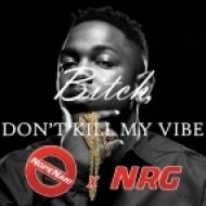 Kendrick Lamar - Bitch Dont Kill My Vibe (NopeNah & NRG Remix) (NopeNah & NRG Remix)