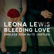 Leona Lewis - Bleeding Love (Endless & John Hatz Extended Bootleg)