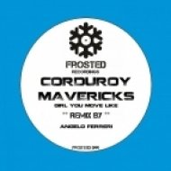 Corduroy Mavericks - Girl You Move Like (Original Mix)