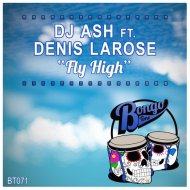 Dj Ash Feat Denis Larose - FlyHigh (Original mix)