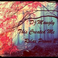 Dj Maugly - This Created Me ??? ( Relax Promo ) 2 ()