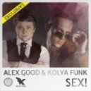 Alex Good & Kolya Funk - Sex (Original Mix)