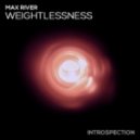 Max River - Weightlessness ()