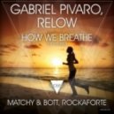 PIVARO, Gabriel/RELOW - How We Breathe (Matchy & Bott remix)