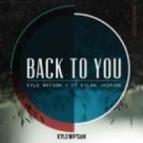 Kyle Watson feat. Kylah Jasmine - Back To You (Extended Edit)