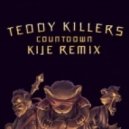 Teddy Killerz - Countdown (Kije Remix)