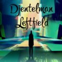 Djentelman - Leftfield ()