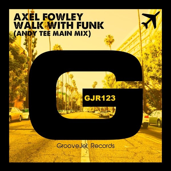 Axel Fowley - Walk With Funk (Andy Tee Main Mix)