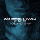 Joey Rumble & Voozle - Killing Me (Rob James Remix)