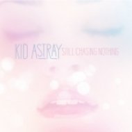 Kid Astray - Still Chasing Nothing (Subtact Remix)