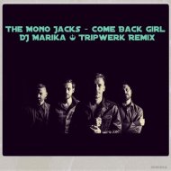 The Mono Jacks - Come Back Girl (DJ Marika & Tripwerk Remix)