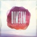 Dim Sum - High Love (Original Mix)