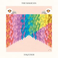 The Magician - Together (Original Mix)