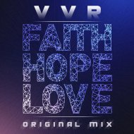 VVR - Faith,Hope,Love (Original Mix)