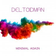 Deltoidman - Minimal Again (Original Mix)