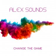 Alex Sounds - Change The Game (Original Mix)
