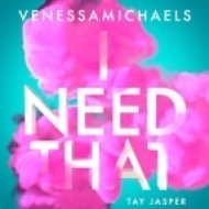 VenessaMichaels ft. Tay Jasper - I Need That (Original mix)