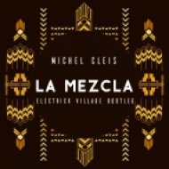 Michel Cleis - La Mezcla (Electrick Village Remix)