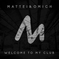 Mattei & Omich - Welcome to My Club (Original Mix)